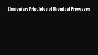 [PDF Download] Elementary Principles of Chemical Processes [Read] Online