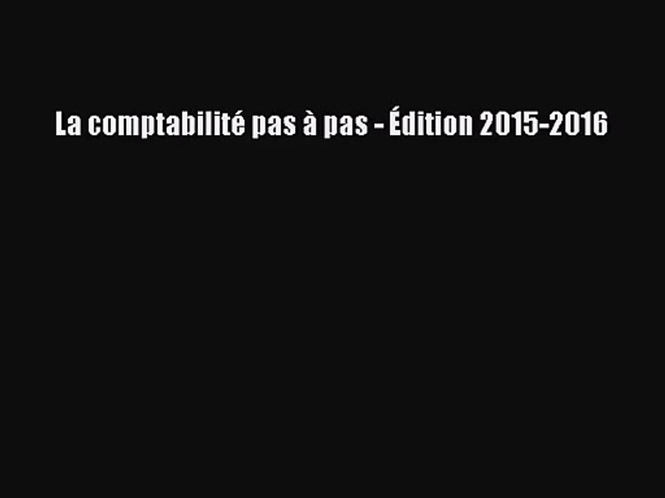 [PDF Download] La comptabilité pas à pas - Édition 2015-2016 [Download] Full Ebook