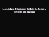 [PDF Download] Learn to Earn: A Beginner's Guide to the Basics of Investing and Business [PDF]