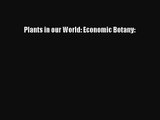 [PDF Download] Plants in our World: Economic Botany: [PDF] Online