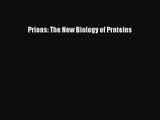 PDF Download Prions: The New Biology of Proteins Download Full Ebook