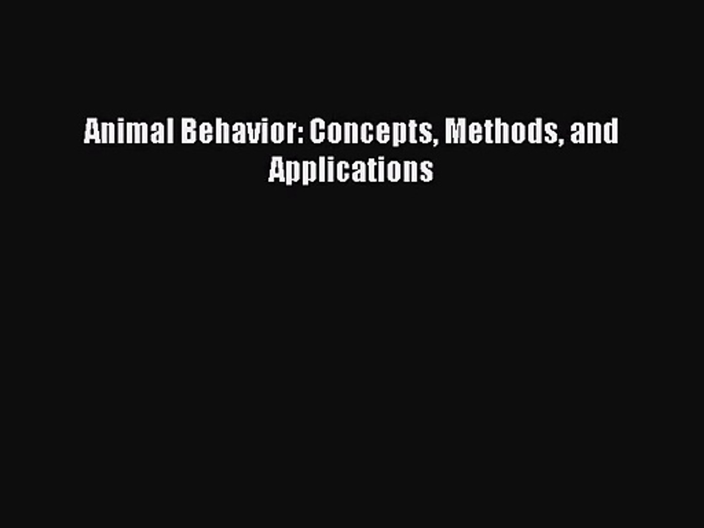 [PDF Download] Animal Behavior: Concepts Methods and Applications [Read] Online