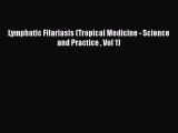 PDF Download Lymphatic Filariasis (Tropical Medicine - Science and Practice  Vol 1) PDF Full