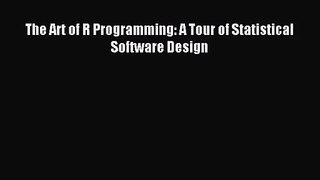 [PDF Download] The Art of R Programming: A Tour of Statistical Software Design [PDF] Full Ebook