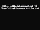 Read RSMeans Facilities Maintenance & Repair 2012 (Means Facilities Maintenance & Repair Cost