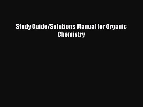 [PDF Download] Study Guide/Solutions Manual for Organic Chemistry [PDF] Online
