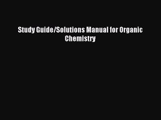 [PDF Download] Study Guide/Solutions Manual for Organic Chemistry [PDF] Online