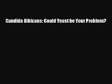 [PDF Download] Candida Albicans: Could Yeast be Your Problem? [Download] Full Ebook