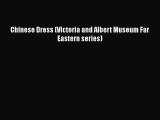 [PDF Download] Chinese Dress (Victoria and Albert Museum Far Eastern series) [Download] Full