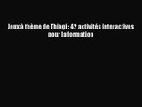 [PDF Download] Jeux à thème de Thiagi : 42 activités interactives pour la formation [PDF] Online