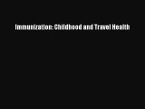 PDF Download Immunization: Childhood and Travel Health Read Online