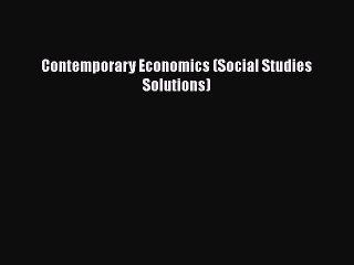 [PDF Download] Contemporary Economics (Social Studies Solutions) [PDF] Full Ebook