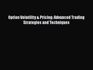 [PDF Download] Option Volatility & Pricing: Advanced Trading Strategies and Techniques [PDF]