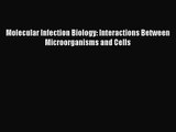 PDF Download Molecular Infection Biology: Interactions Between Microorganisms and Cells Download