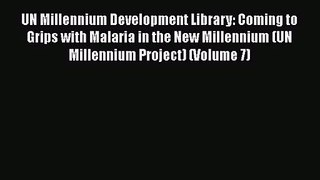 PDF Download UN Millennium Development Library: Coming to Grips with Malaria in the New Millennium