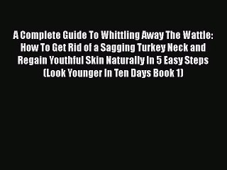 [PDF Download] A Complete Guide To Whittling Away The Wattle: How To Get Rid of a Sagging Turkey