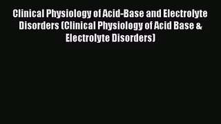 PDF Download Clinical Physiology of Acid-Base and Electrolyte Disorders (Clinical Physiology