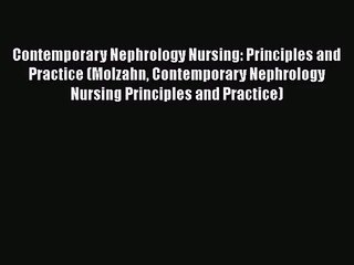 PDF Download Contemporary Nephrology Nursing: Principles and Practice (Molzahn Contemporary