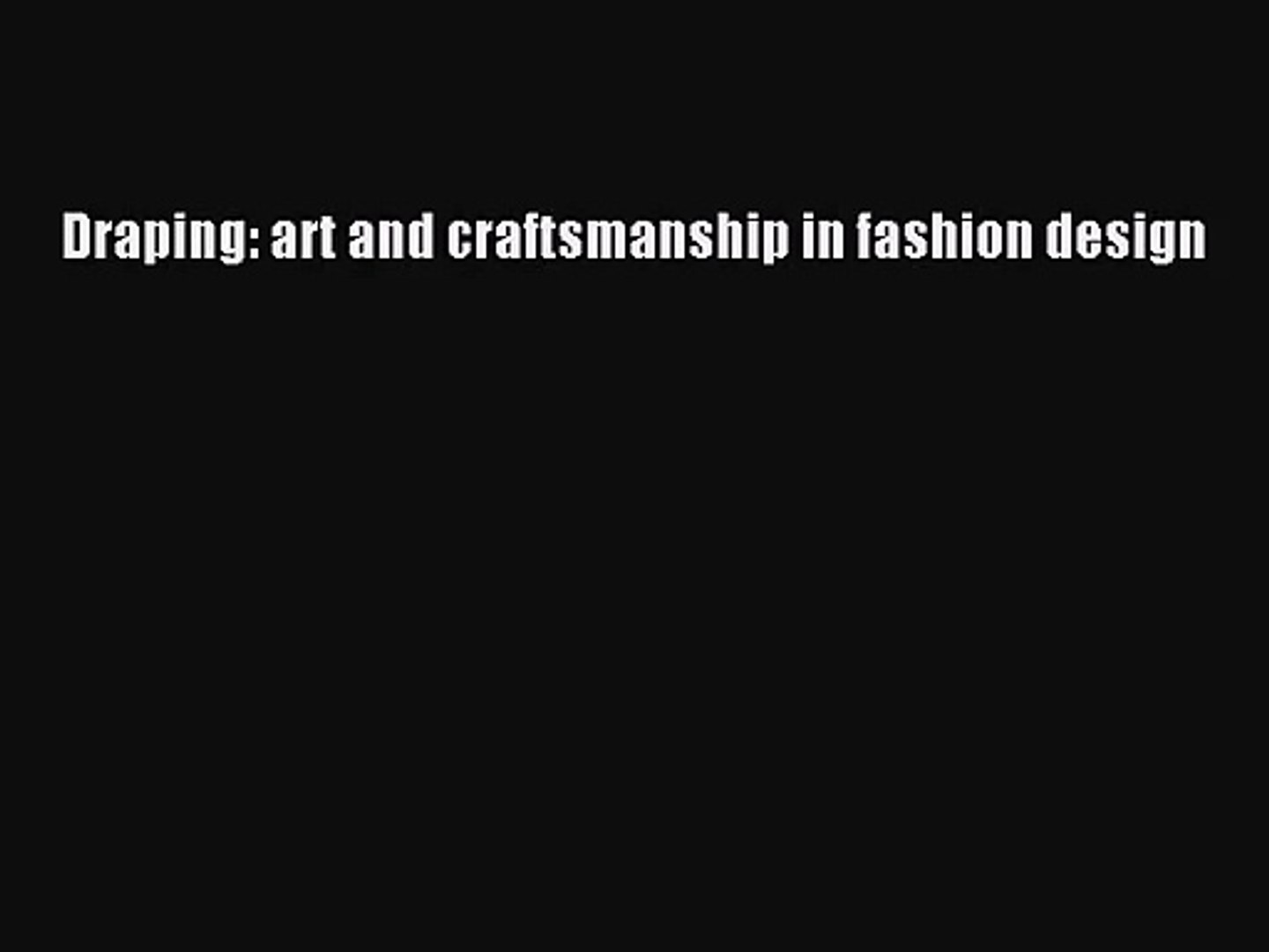 Pdf Download Draping Art And Craftsmanship In Fashion Design