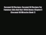 [PDF Download] Coconut Oil Recipes: Coconut Oil Recipes For Fabulous Skin And Hair (With Bonus