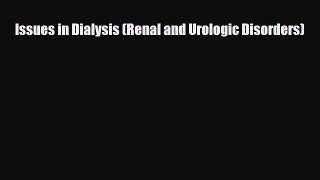 [PDF Download] Issues in Dialysis (Renal and Urologic Disorders) [PDF] Online