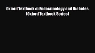 [PDF Download] Oxford Textbook of Endocrinology and Diabetes (Oxford Textbook Series) [PDF]