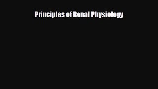 [PDF Download] Principles of Renal Physiology [Read] Full Ebook