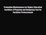 Read Preventive Maintenance for Higher Education Facilities: A Planning and Budgeting Tool