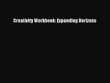 [PDF Download] Creativity Workbook: Expanding Horizons [Download] Online
