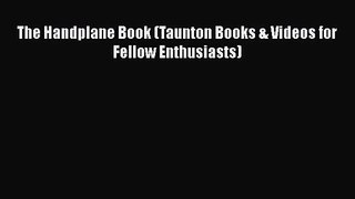 Download The Handplane Book (Taunton Books & Videos for Fellow Enthusiasts) PDF Online