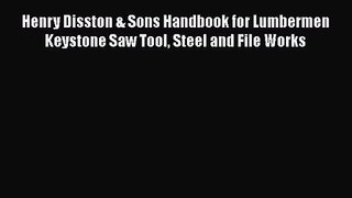 Download Henry Disston & Sons Handbook for Lumbermen Keystone Saw Tool Steel and File Works