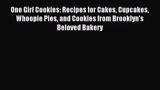 [PDF Download] One Girl Cookies: Recipes for Cakes Cupcakes Whoopie Pies and Cookies from Brooklyn's