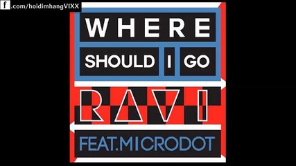 [VIETSUB] Ravi - WHERE SHOULD I GO Feat. MICRODOT