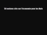 [PDF Download] 50 notions clés sur l'économie pour les Nuls [Read] Online