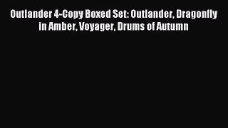 [PDF Download] Outlander 4-Copy Boxed Set: Outlander Dragonfly in Amber Voyager Drums of Autumn