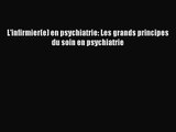 [PDF Download] L'infirmier(e) en psychiatrie: Les grands principes du soin en psychiatrie [PDF]