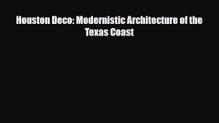 [PDF Download] Houston Deco: Modernistic Architecture of the Texas Coast [Download] Online