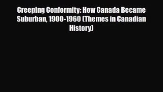 [PDF Download] Creeping Conformity: How Canada Became Suburban 1900-1960 (Themes in Canadian
