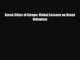 [PDF Download] Green Cities of Europe: Global Lessons on Green Urbanism [Read] Online