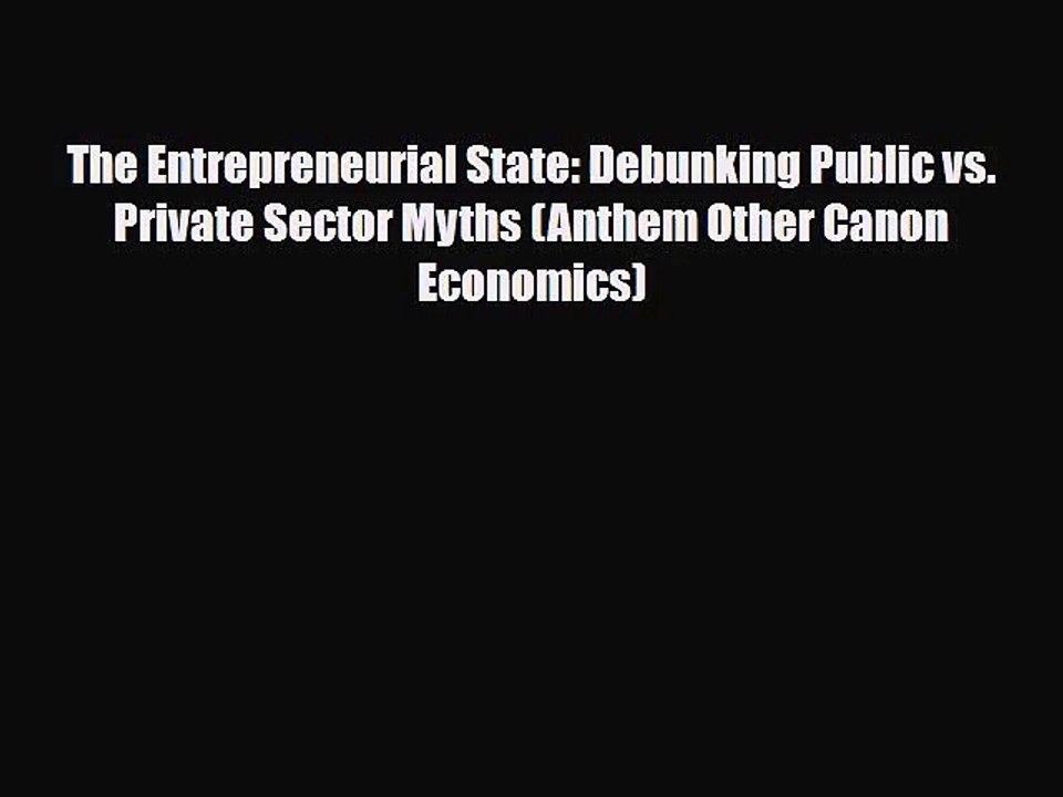 [PDF Download] The Entrepreneurial State: Debunking Public vs. Private Sector Myths (Anthem