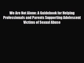 [PDF Download] We Are Not Alone: A Guidebook for Helping Professionals and Parents Supporting