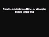 [PDF Download] Ecopolis: Architecture and Cities for a Changing Climate (Future City) [PDF]