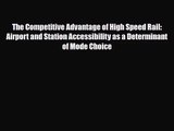 [PDF Download] The Competitive Advantage of High Speed Rail: Airport and Station Accessibility