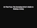 [PDF Download] Art That Pays: The Emerging Artist's Guide to Making a Living [PDF] Full Ebook
