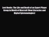 [PDF Download] Leet Noobs: The Life and Death of an Expert Player Group in World of Warcraft