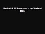 [PDF Download] Maiden USA: Girl Icons Come of Age (Mediated Youth) [PDF] Full Ebook