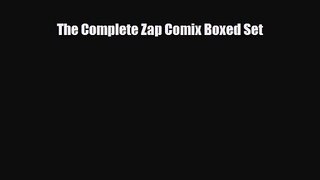[PDF Download] The Complete Zap Comix Boxed Set [Read] Full Ebook