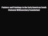 [PDF Download] Painters and Paintings in the Early American South (Colonial Williamsburg Foundation)