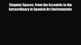 [PDF Download] Singular Spaces: From the Eccentric to the Extraordinary in Spanish Art Environments