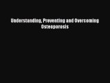 [PDF Download] Understanding Preventing and Overcoming Osteoporosis [PDF] Full Ebook